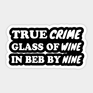 True Crime Glass Of Wine In Bed By Nine Sticker